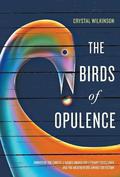 The Birds of Opulence by Crystal Wilkinson