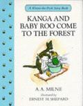 Kanga and Baby Roo Come to the Forest by A.A. Milne