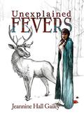 Unexplained Fevers by Jeannine Hall Gailey