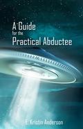 A Guide for the Practical Abductee by E. Kristin Anderson