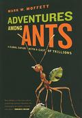 Adventures among Ants: A Global Safari with a Cast of Trillions by Edward O. Wilson