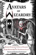 Avatars of Wizardry: Poetry Inspired by George Sterling's A Wine of Wizardry and Clark Ashton Smith's The Hashish-Eater by Richard L. Tierney