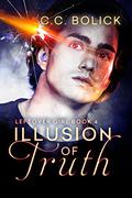 Illusion of Truth (Leftover Girl #4) by C.C. Bolick