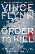 Order to Kill by Kyle Mills, Vince Flynn