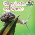 Slugs, Snails and Worms by Trudi Trueit