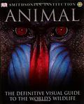 Animal: The Definitive Visual Guide to the World's Wildlife by D.K. Publishing