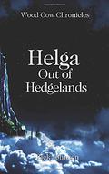 Helga: Out of Hedgelands (Wood Cow Chronicles #1) by Rick Johnson