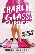 Charlie Glass's Slippers: A Very Modern Fairy Tale by Holly McQueen