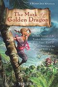 The Mark of the Golden Dragon: Being an Account of the Further Adventures of Jacky Faber, Jewel of the East, Vexation of the West, and Pearl of the South China Sea (Bloody Jack #9) by L.A. Meyer