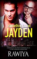 Something About Jayden by Rawiya