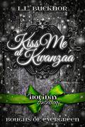 Kiss Me At Kwanzaa by L.L. Bucknor