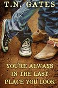 You're Always in the Last Place You Look by T.N. Gates