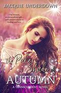 The Paler Shade Of Autumn (Transcendent #1) by Jacquie Underdown