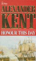 Honour this Day by Alexander Kent