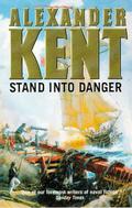 Stand into Danger by Alexander Kent