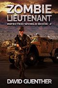 Zombie Lieutenant (Infected World #2) by David Guenther
