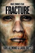 Fracture (What Zombies Fear #4) by Laura Bretz