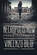 Necropolis Now (Zombie Ascension #1) by Vincenzo Bilof