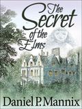 The Secret of the Elms by Daniel P. Mannix