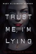 Trust Me, I'm Lying (Trust Me #1) by Mary Elizabeth Summer