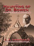 The Haunting of Dr. Bowen: A Mystery in Lizzie Borden's Fall River (Lizzie Borden, Zombie Hunter #1.5) by C.A. Verstraete