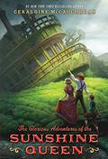 The Glorious Adventures of the Sunshine Queen (Cissy Sissney #2) by Geraldine McCaughrean