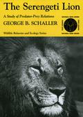 The Serengeti Lion: A Study of Predator-Prey Relations by George B. Schaller