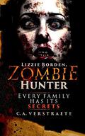 Lizzie Borden, Zombie Hunter (Lizzie Borden, Zombie Hunter #1) by C.A. Verstraete
