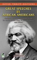Great Speeches by African Americans: Frederick Douglass, Sojourner Truth, Dr. Martin Luther King, Jr., Barack Obama, and Others by Martin Luther King Jr.