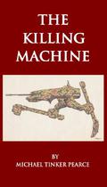 The Killing Machine by Michael Tinker Pearce