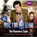 Doctor Who: The Runaway Train (BBC Doctor Who: New Series Audio Exclusives #9) by Oli Smith