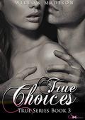 True Choices (True #3) by Willow Madison