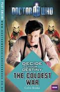 The Coldest War (Doctor Who: Decide Your Destiny #14) by Colin Brake