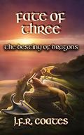 Fate of Three (The Destiny of Dragons #3) by J.F.R. Coates