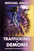 Trafficking in Demons: Book Seven of 'fantasy & Forensics' (Fantasy & Forensics #7) by Michael Angel