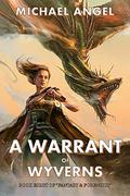 A Warrant of Wyverns (Fantasy & Forensics #8) by Michael Angel