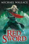 The Red Sword (The Red Sword Trilogy #1) by Michael Wallace