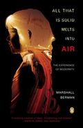 All That is Solid Melts into Air: The Experience of Modernity by Marshall Berman
