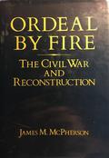 Ordeal by Fire: The Civil War and Reconstruction by James M. McPherson