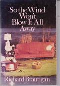 So the Wind Won't Blow It All Away by Richard Brautigan