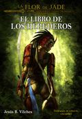 El Libro de los Herederos (La Flor de Jade #3) by Jesús B. Vilches