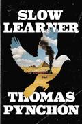 Slow Learner: Early Stories by Thomas Pynchon
