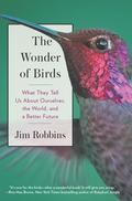 The Wonder of Birds: What They Tell Us about Ourselves, the World, and a Better Future by Danny Campbell