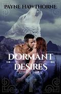 Dormant Desires Alpha Pack (Dormant Desires #1-3) by Payne Hawthorne