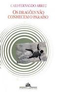 Os Dragões não Conhecem o Paraíso by Caio Fernando Abreu
