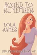 Bound to Remember (Spellbound #1) by Lola James