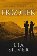 Prisoner  (Werewolf Marines, #2) (Echo's Wolf #1) by Lia Silver