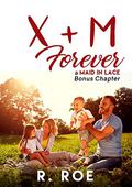 X+M Forever: A Maid in Lace Bonus Chapter by R. Roe