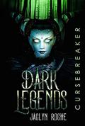 Curse Breaker (Dark Legends #1) by Jaclyn Roche