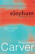 Elephant and Other Stories by Raymond Carver